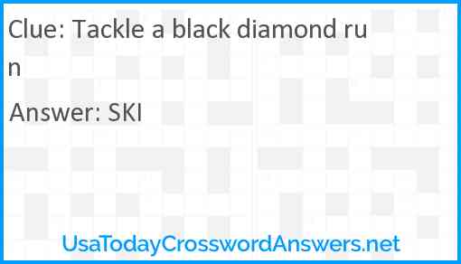 Tackle a black diamond run Answer