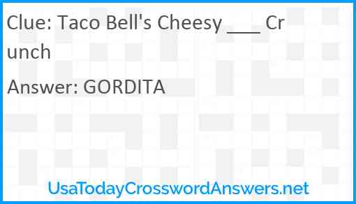 Taco Bell's Cheesy ___ Crunch Answer