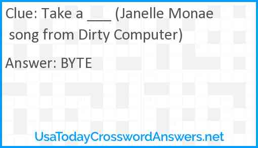 Take a ___ (Janelle Monae song from Dirty Computer) Answer