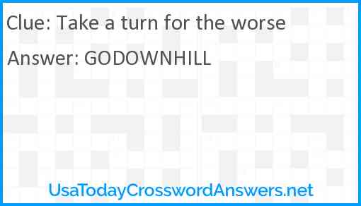 Take a turn for the worse Answer