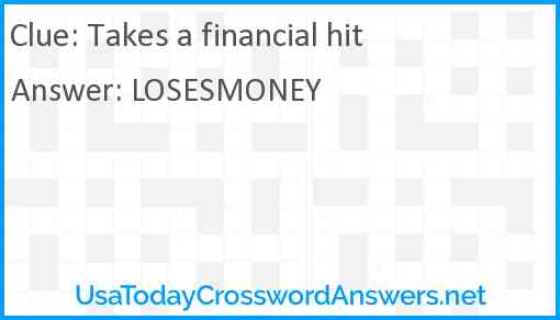 Takes a financial hit Answer