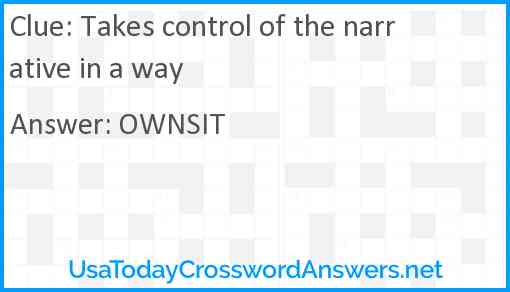 Takes control of the narrative in a way Answer