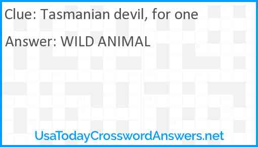 Tasmanian devil, for one Answer