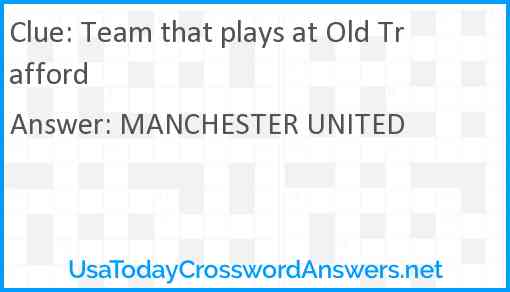 Team that plays at Old Trafford Answer