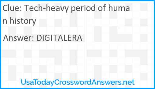 Tech-heavy period of human history Answer