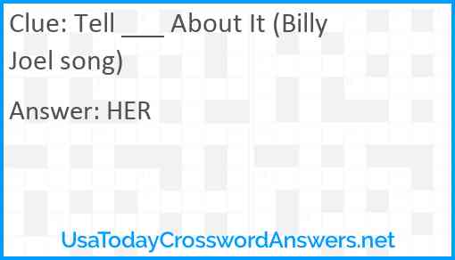Tell ___ About It (Billy Joel song) Answer