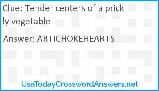 Tender centers of a prickly vegetable Answer