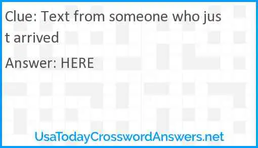 Text from someone who just arrived Answer