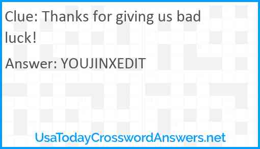 Thanks for giving us bad luck! Answer