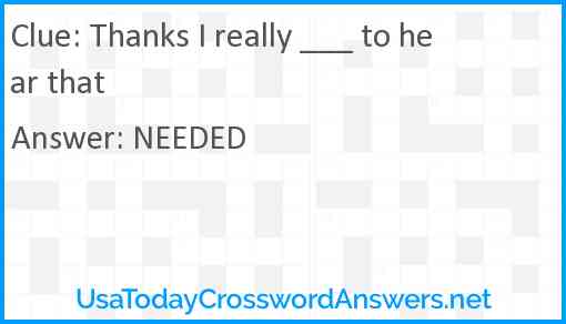 Thanks I really ___ to hear that Answer