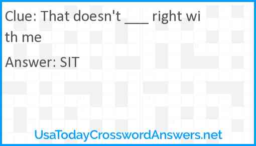 That doesn't ___ right with me Answer