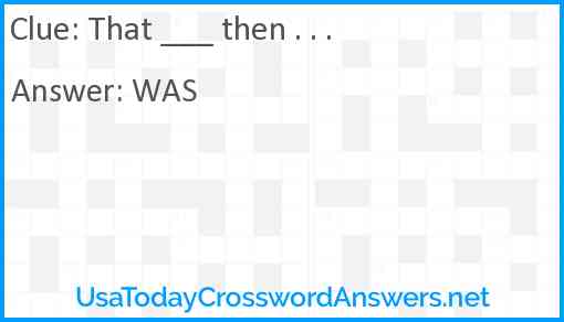 That ___ then . . . Answer