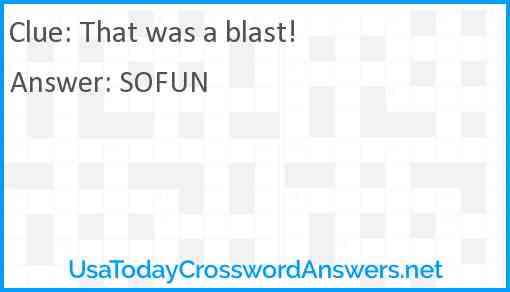 That was a blast! Answer