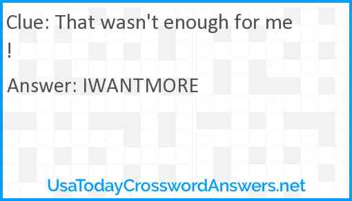 That wasn't enough for me! Answer