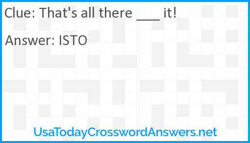 That's all there ___ it! Answer