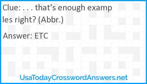 . . . that's enough examples right? (Abbr.) Answer