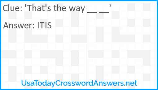 'That's the way __ __' Answer