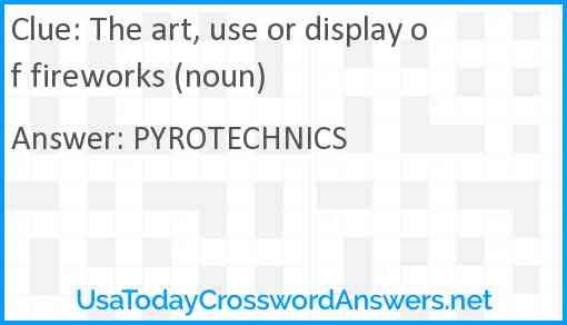 The art, use or display of fireworks (noun) Answer
