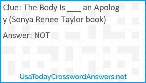 The Body Is ___ an Apology (Sonya Renee Taylor book) Answer