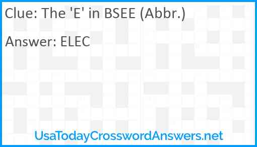 The 'E' in BSEE (Abbr.) Answer