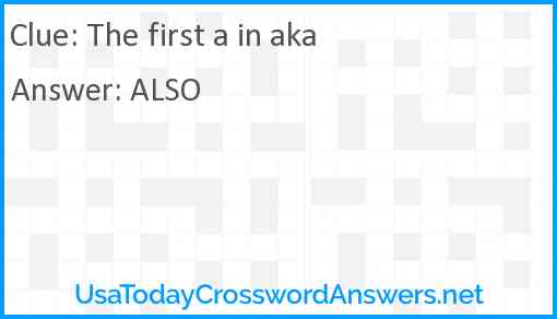 The first a in aka Answer