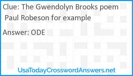 The Gwendolyn Brooks poem Paul Robeson for example Answer