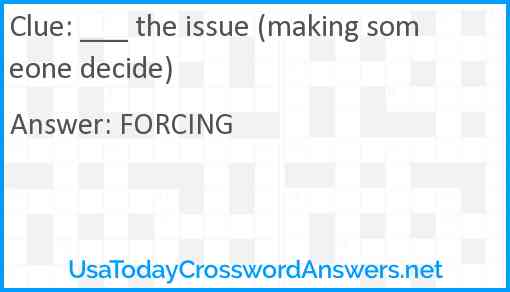 ___ the issue (making someone decide) Answer