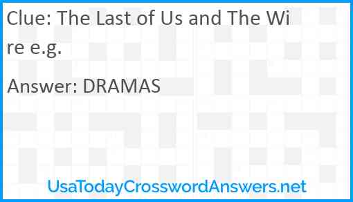 The Last of Us and The Wire e.g. Answer