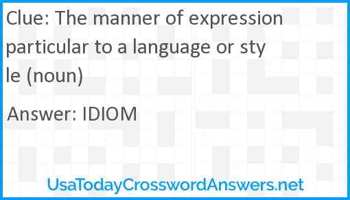 The manner of expression particular to a language or style (noun) Answer