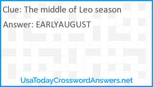 The middle of Leo season Answer