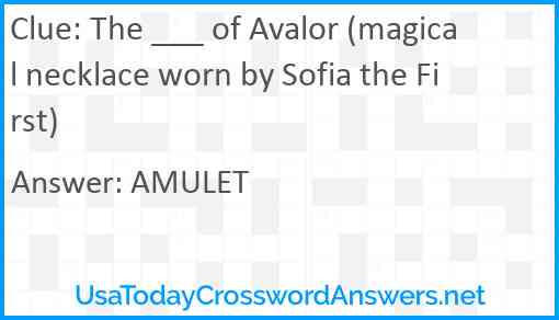 The ___ of Avalor (magical necklace worn by Sofia the First) Answer
