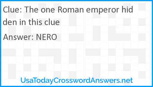 The one Roman emperor hidden in this clue Answer