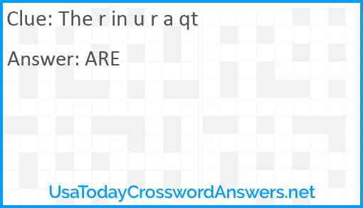 The r in u r a qt Answer