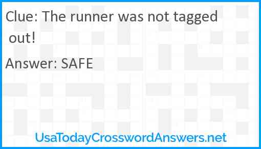 The runner was not tagged out! Answer