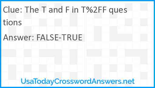 The T and F in T%2FF questions Answer