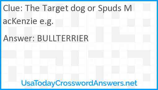 The Target dog or Spuds MacKenzie e.g. Answer