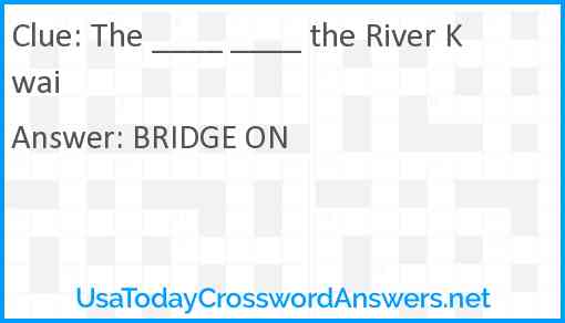 The ____ ____ the River Kwai Answer