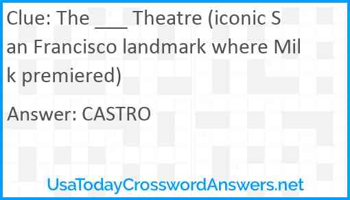 The ___ Theatre (iconic San Francisco landmark where Milk premiered) Answer