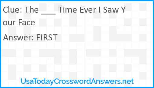 The ___ Time Ever I Saw Your Face Answer