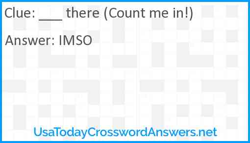 ___ there (Count me in!) Answer