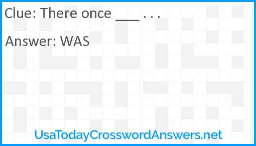 There once ___ . . . Answer