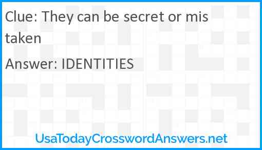 They can be secret or mistaken Answer