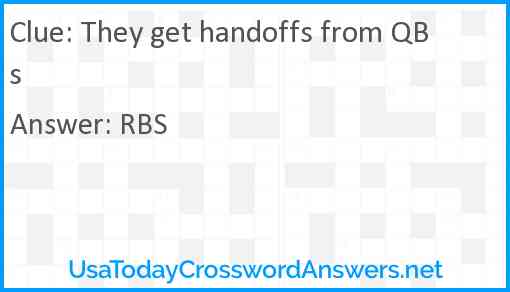 They get handoffs from QBs Answer