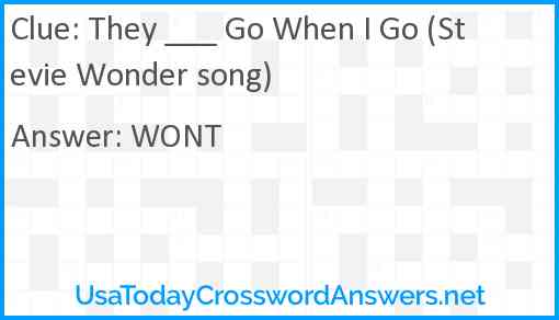 They ___ Go When I Go (Stevie Wonder song) Answer