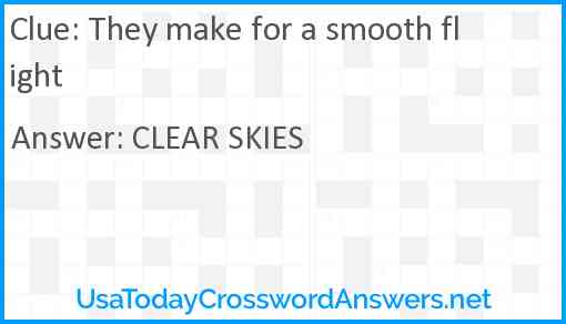 They make for a smooth flight Answer