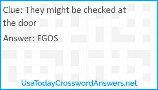 They might be checked at the door Answer