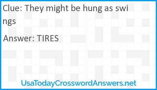 They might be hung as swings Answer