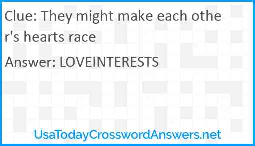 They might make each other's hearts race Answer