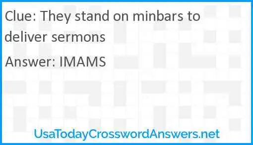 They stand on minbars to deliver sermons Answer