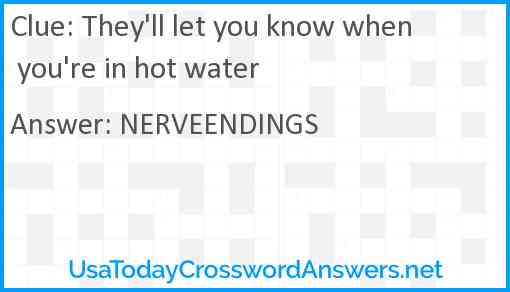 They'll let you know when you're in hot water Answer